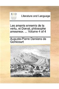 Les Amants Ennemis de La Vertu, Et Dorval, Philosophe Amoureux. ... Volume 4 of 4