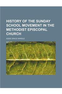 History of the Sunday School Movement in the Methodist Episcopal Church