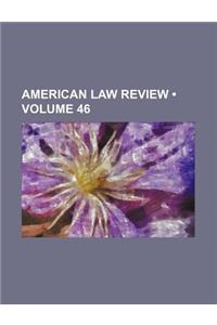 American Law Review (Volume 46)