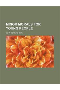 Minor Morals for Young People