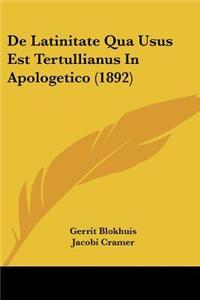 De Latinitate Qua Usus Est Tertullianus In Apologetico (1892)