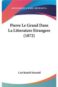 Pierre Le Grand Dans La Litterature Etrangere (1872)
