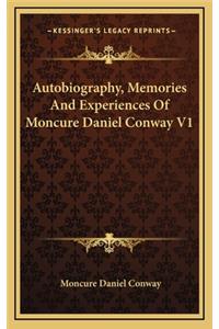 Autobiography, Memories and Experiences of Moncure Daniel Conway V1