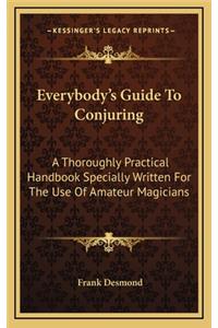 Everybody's Guide to Conjuring