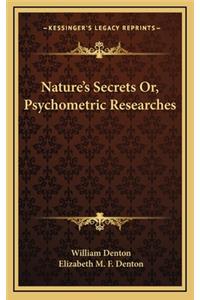 Nature's Secrets Or, Psychometric Researches