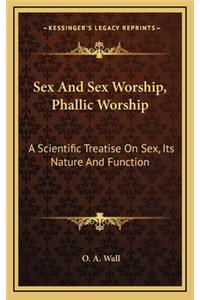 Sex and Sex Worship, Phallic Worship