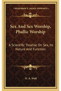 Sex and Sex Worship, Phallic Worship