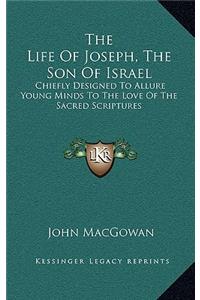 The Life of Joseph, the Son of Israel