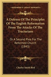 Defense of the Principles of the English Reformation from the Attacks of the Tractarians