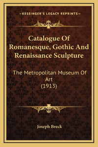Catalogue of Romanesque, Gothic and Renaissance Sculpture