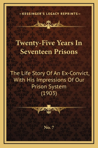 Twenty-Five Years in Seventeen Prisons