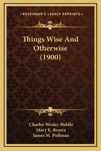 Things Wise and Otherwise (1900)