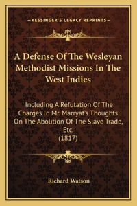 A Defense Of The Wesleyan Methodist Missions In The West Indies