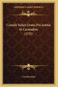Cornelii Sieben Oratio Pro Justitia In Carneadem (1732)