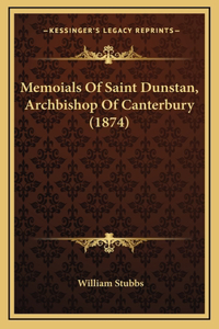 Memoials Of Saint Dunstan, Archbishop Of Canterbury (1874)