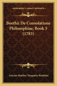 Boethii De Consolatione Philosophiae, Book 5 (1783)
