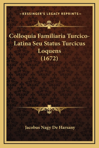 Colloquia Familiaria Turcico-Latina Seu Status Turcicus Loquens (1672)