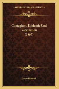 Contagium, Epidemie Und Vaccination (1867)