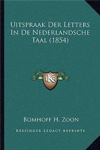 Uitspraak Der Letters In De Nederlandsche Taal (1854)
