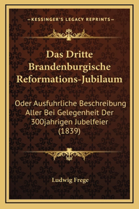 Das Dritte Brandenburgische Reformations-Jubilaum