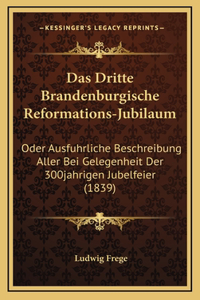 Das Dritte Brandenburgische Reformations-Jubilaum