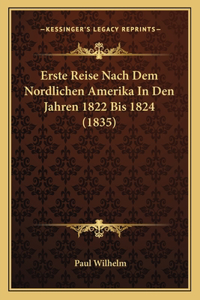 Erste Reise Nach Dem Nordlichen Amerika In Den Jahren 1822 Bis 1824 (1835)