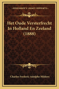 Het Oude Versterfrecht In Holland En Zeeland (1888)