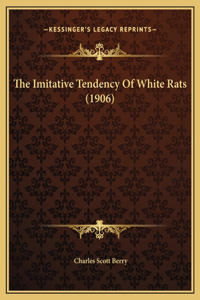 The Imitative Tendency Of White Rats (1906)