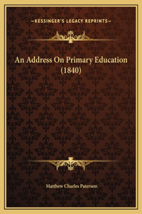 An Address On Primary Education (1840)