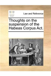 Thoughts on the Suspension of the Habeas Corpus Act.