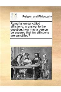 Remarks on sanctified afflictions