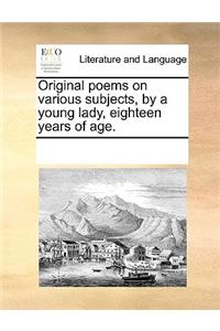Original poems on various subjects, by a young lady, eighteen years of age.