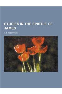 Studies in the Epistle of James