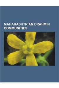 Maharashtrian Brahmin Communities: Daivadnya, Deshastha Brahmin, List of Deshastha Brahmin Surnames, Goud Saraswat Brahmin, Chitpavan, List of Gaud Sa