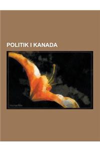 Politik I Kanada: Kanadas Politiska Historia, Kanadensiska Politiker, Liberalism I Kanada, Politiska Partier I Kanada, Lista Over Politi