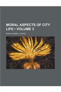 Moral Aspects of City Life (Volume 3)