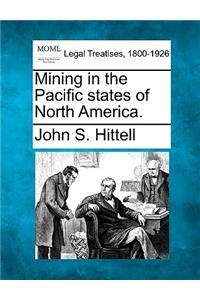 Mining in the Pacific States of North America.