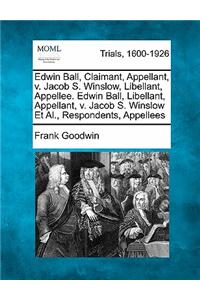 Edwin Ball, Claimant, Appellant, V. Jacob S. Winslow, Libellant, Appellee. Edwin Ball, Libellant, Appellant, V. Jacob S. Winslow Et Al., Respondents, Appellees