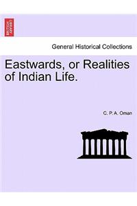 Eastwards, or Realities of Indian Life.