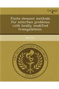 Finite Element Methods for Interface Problems with Locally Modified Triangulations