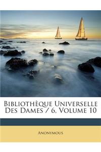 Bibliothèque Universelle Des Dames / 6, Volume 10