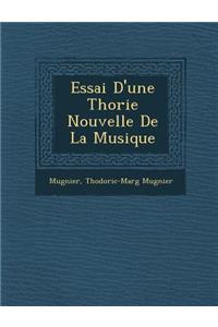 Essai D'Une Th Orie Nouvelle de La Musique