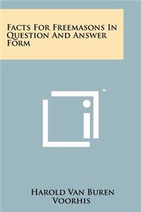 Facts For Freemasons In Question And Answer Form