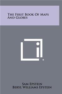 The First Book of Maps and Globes