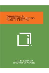 Explorations in Entrepreneurial History, V8, No. 1-4, 1955-1956