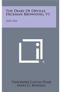 The Diary of Orville Hickman Browning, V1