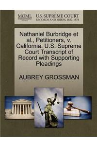 Nathaniel Burbridge Et Al., Petitioners, V. California. U.S. Supreme Court Transcript of Record with Supporting Pleadings