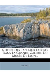 Notice Des Tableaux Exposés Dans La Grande Galerie Du Musée de Lyon...