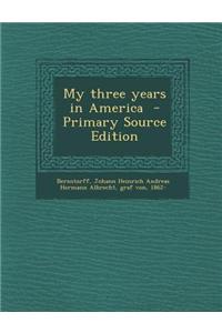 My Three Years in America