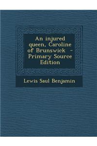 Injured Queen, Caroline of Brunswick
